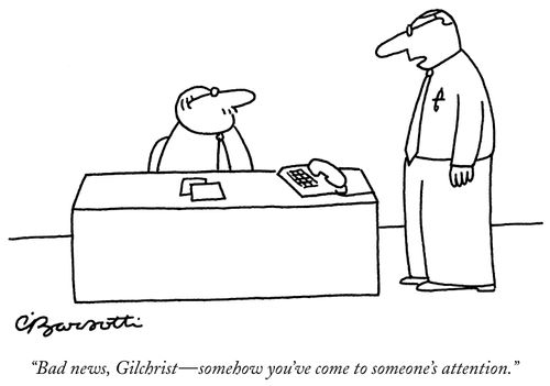 "Bad new- somehow you've come to someone's attention."