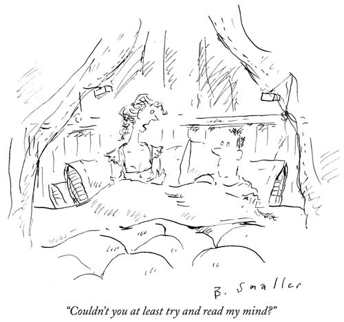 "Couldn't you at least try and read my mind?"