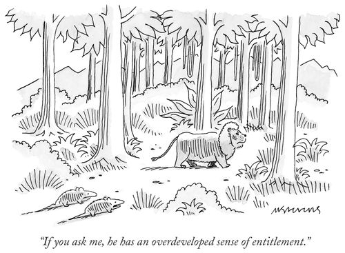 "If you ask me, he has an overdeveloped sense of entitlement."