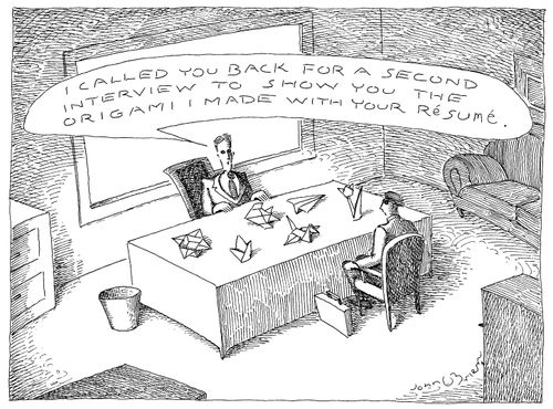 "I called you back for a second interview to show you the origami I make with your résumé."