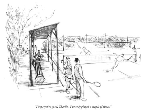 "I hope you're good, Charlie.  I've only played a couple of times."