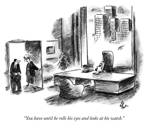"You have until he rolls his eyes and looks at his watch."