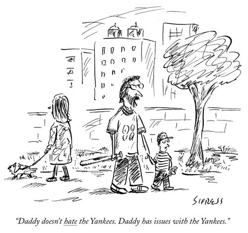 "Daddy doesn't hate the Yankees. Daddy has issues with the Yankees."