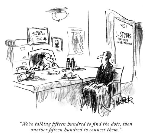 "We're talking fifteen hundred to find the dots, then another fifteen hundred to connect them."