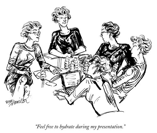 "Feel free to hydrate during my presentation."