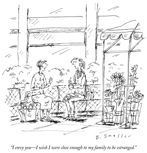 "I envy you - I wish I were close enough to my family to be estranged."