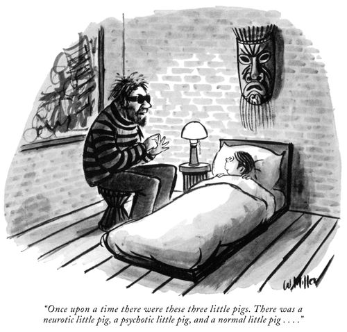 "Once upon a time there were these three little pigs. There was a neurotic little pig, a psychotic little pig, and a normal little pig . . . ."