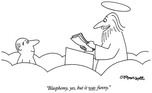 "Blasphemy, yes, but it was funny."