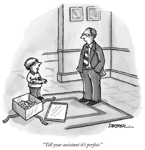 "Tell your assistant it's perfect."
