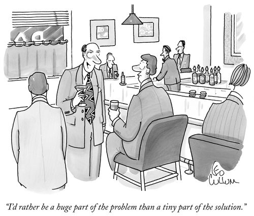 "I'd rather be a huge part of the problem than a tiny part of the solution."