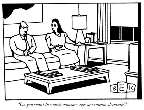 "Do you want to watch someone cook or someone decorate?"
