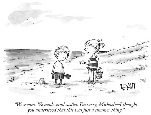 "We swam. We made sand castles. I'm sorry, Michael – I thought you understood that this was just a summer thing."