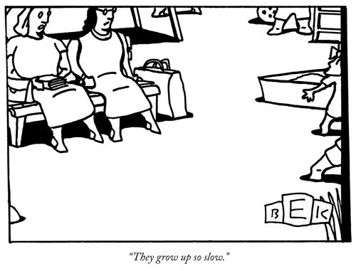 "They grow up so slow."
