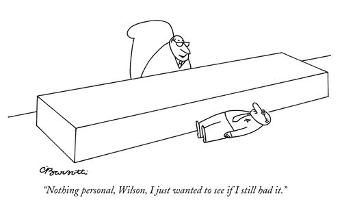 "Nothing personal, I just wanted to see if I still had it."