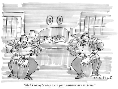 "Me? I thougt they were your anniversary surprise!"