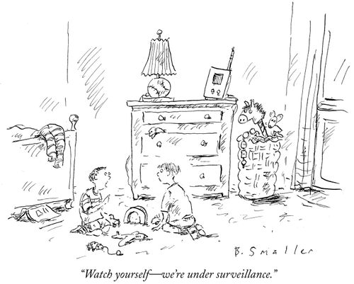 "Watch yourself--we're under surveillance."