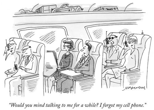 "Would you mind talking to me for a while? I forget my cell phone."