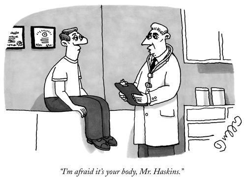 "I'm afraid it's your body, Mr. Haskins."