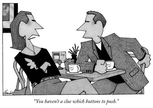 "You haven't a clue which buttons to push."