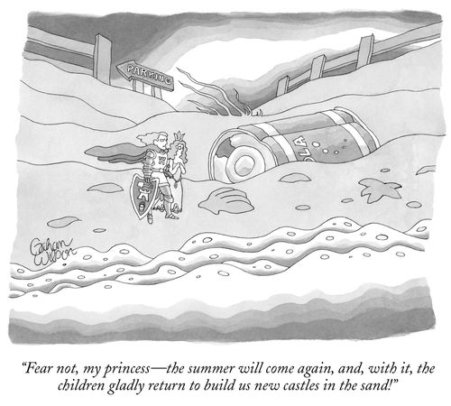 "Fear not, my princess – the summer will come again, and, with it, the children gladly return to build us new castles in the sand!"