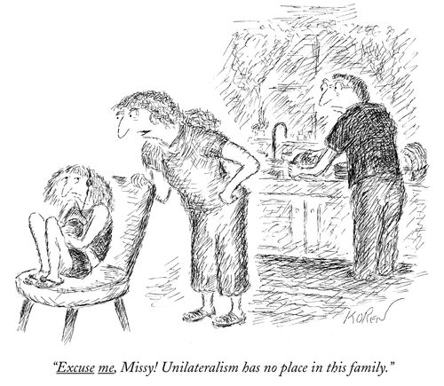 "Excuse me, Missy! Unilateralism has no place in this family."