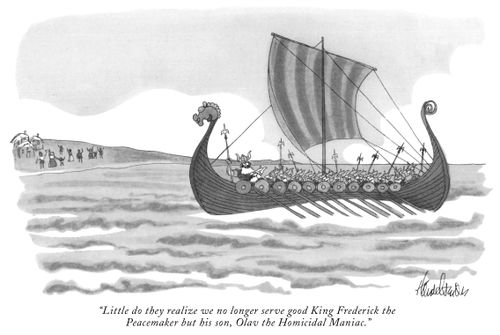 "Little do they realize we no longer serve good King Frederick the Peacemaker but his son, Olav the Homicidal Maniac."