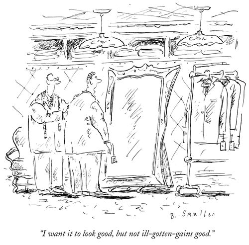 "I want it to look good, but not ill-gotten-gains good."