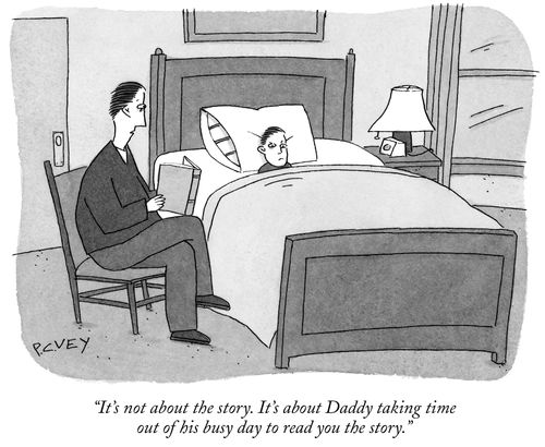 "It's not about the story. It's about Daddy taking time out of his busy day to read you the story."