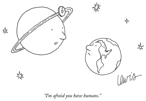 "I'm afraid you have humans."
