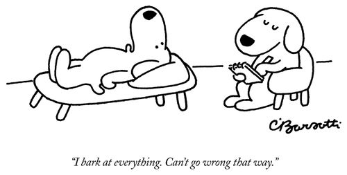 "I bark at everything. Can't go wrong that way."