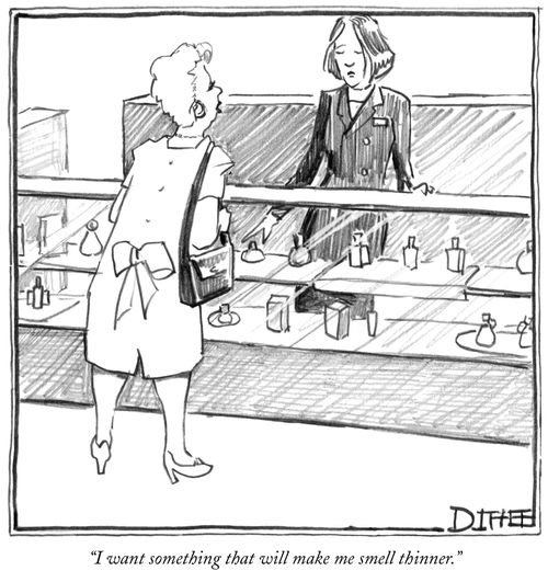 "I want something that will make me smell thinner."