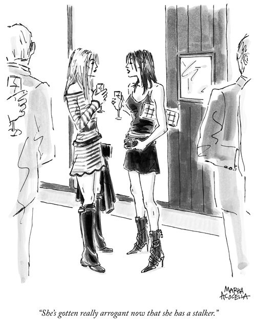 "She's gotten really arrogant now that she has a stalker."