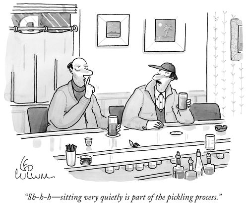 "Sh-h-h-sitting very quietly is part of the pickling process."