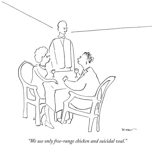 "We use only free-range chicken and suicidal veal."
