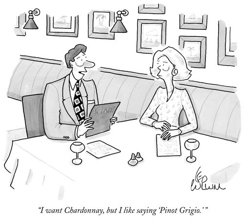 "I like Chardonnay, but I like saying 'Pinot Grigio.'"
