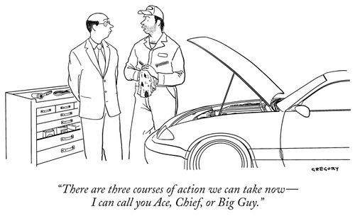 "There are three courses of action we can take now - I can call you Ace, Chief, or Big Guy."