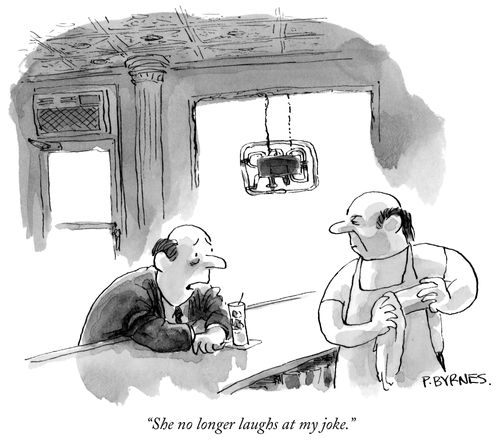 "She no longer laughs at my joke."