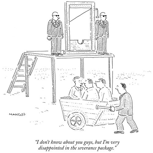 "I don't know about you guys, but I'm very disappointed in the severance package."