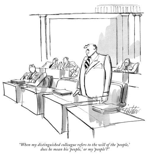 "When my distinguished colleague refers to the will of the 'people,' does he mean his 'people,' or my 'people'?"