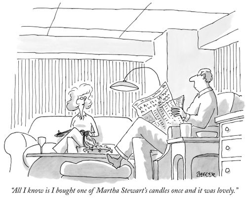 "All I know is I bought one of Martha Stewart's candles once and it was lovely."