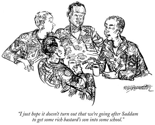 "I just hope it doesn't turn out that we're going after Saddam to get some rich bastard's son into some school."