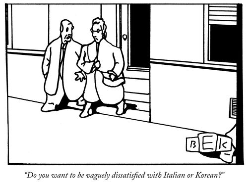 "Do you want to be vaguely dissatisfied with Italian or Korean?"