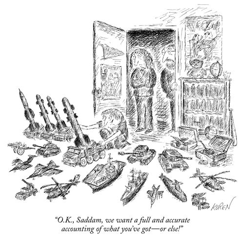 "O.K., Saddam, we want a full and accurate accounting of what you've got - or else?"