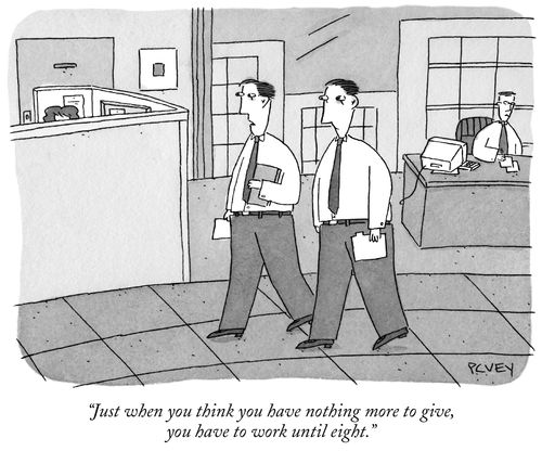 "Just when you think you have nothing more to give, you have to work until eight."