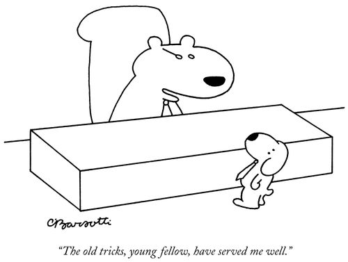 "The old tricks, young fellow, have served me well."