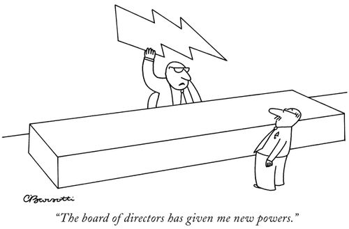 "The board of directors has given me new powers."