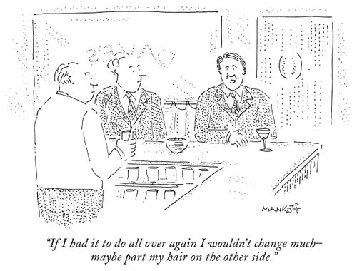 "If I had it to do all over again I wouldn't change much—maybe part my hair on the other side."