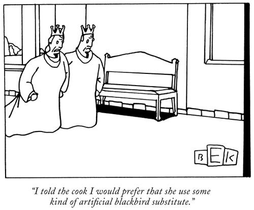 "I told the cook I would prefer that she use some kind of artificial blackbird substitute."