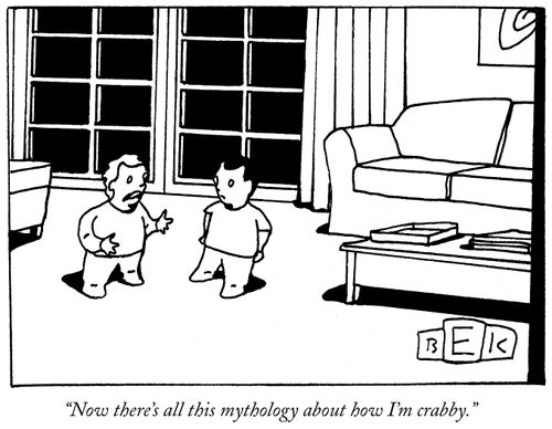 "Now here's all this mythology about how I'm crabby."