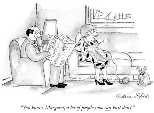 "You know, Margaret, a lot of people who can knit don't."